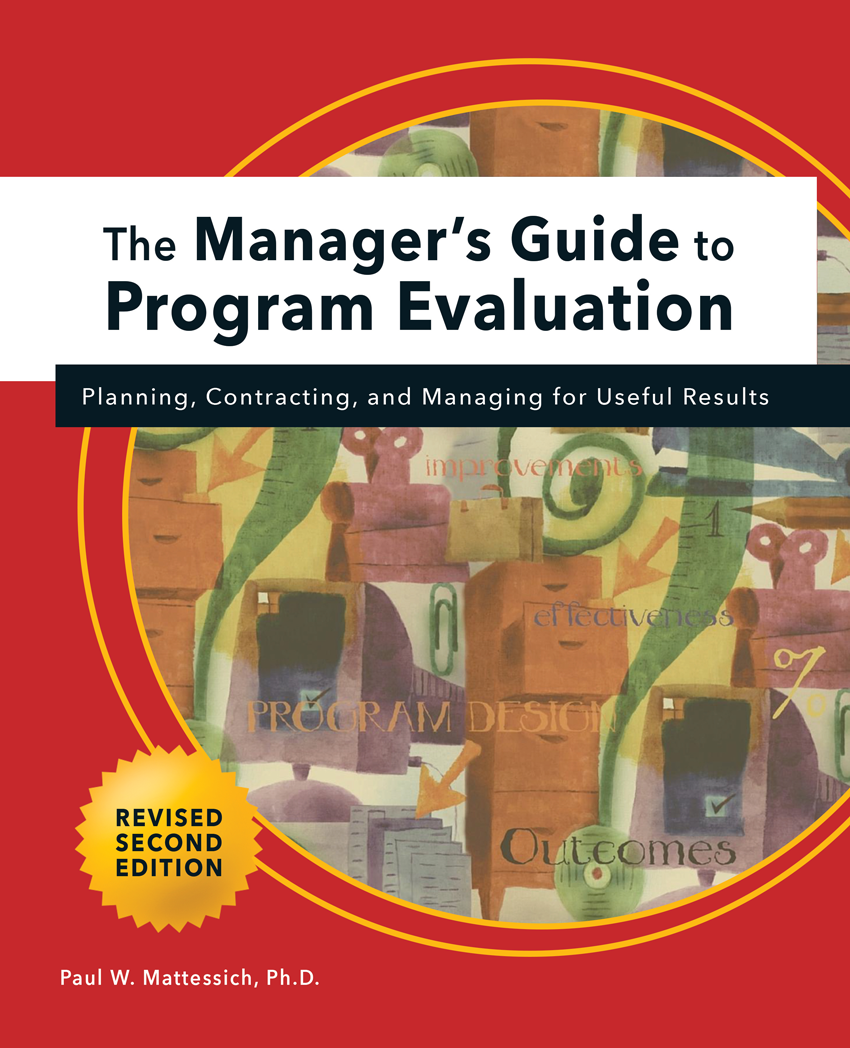 A book cover includes the words The Manager's Guide to Program Evaluation: Planning, Contracting, and Managing for Useful Results in a white box that overlays a large circle with abstract drawings of filing cabinets and tape measures, with words like outcomes and effectiveness hand lettered throughout. In the bottom corner is a yellow star that contains words Revised Second Edition. Below that is the authors name: Paul W. Mattessich, Ph.D.