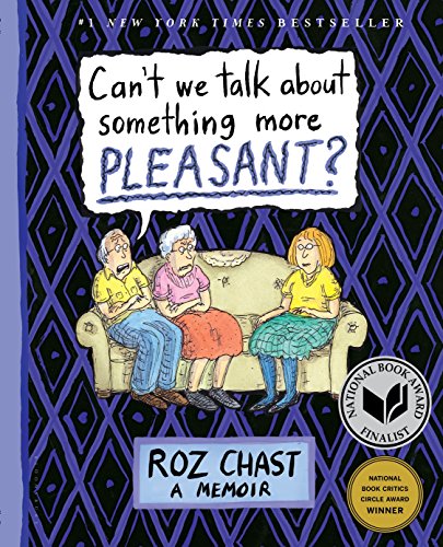 Can't We Talk About Something More Pleasant by Roz Chast