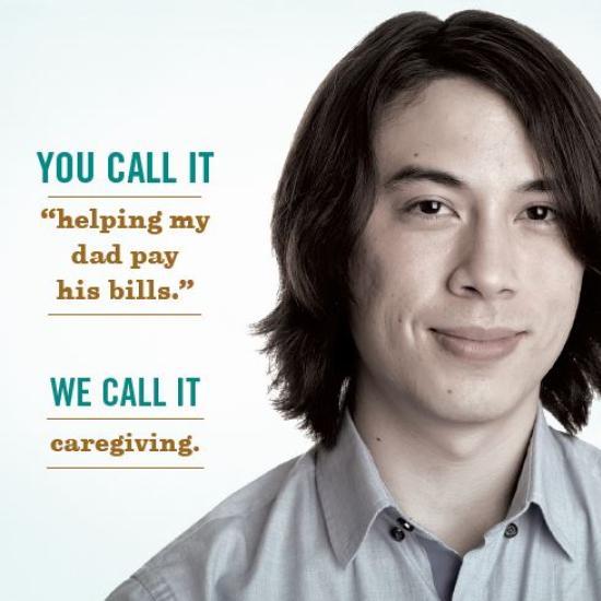 Image of young man next to text that reads, "You call it helping my dad pay his bills. We call it caregiving."