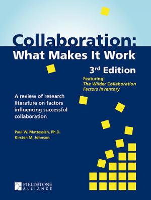 Collaboration: What Makes It Work by Paul Mattessich and Kirsten Johnson of the Wilder Foundation