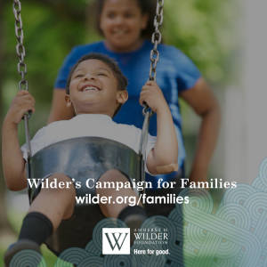 Wilder's Campaign for Families Building a Stronger Saint Paul, One Family at a Time